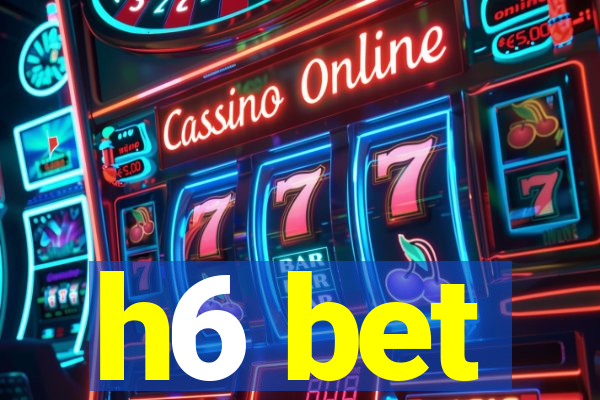 h6 bet